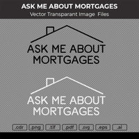 ASK ME ABOUT MORTGAGES