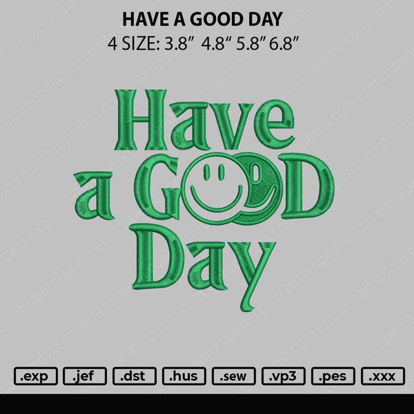 Have A Good Day Embroidery File 4 size
