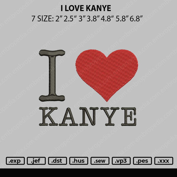 I Love Kanye Embroidery File 7 sizes