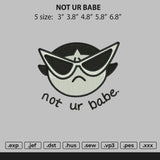 Not Ur Babe Embroidery File 5 size